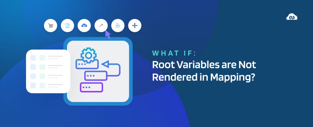 What If Root Variables are Not Rendered in Mapping