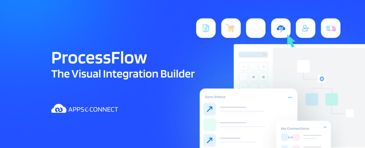 What is ProcessFlow – The Visual Integration Builder in APPSeCONNECT