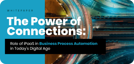 The Power of Connections Role of iPaaS in Business Process Automation