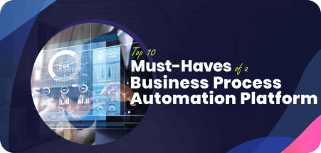 Top 10 Must-Haves of a Business Process Automation