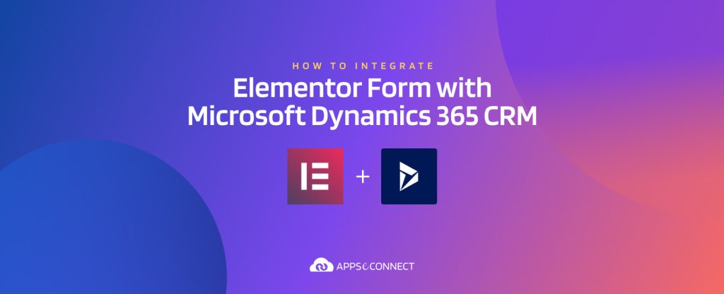 How to Integrate Elementor Form with Microsoft Dynamics 365 CRM (1)