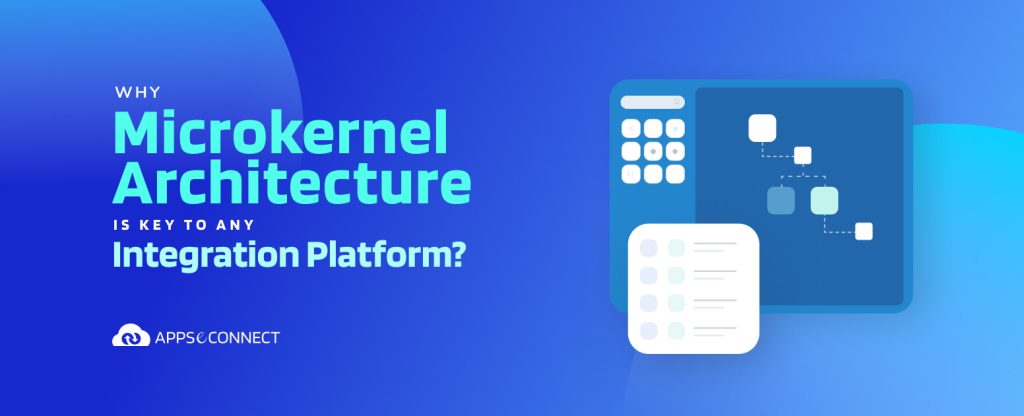 Why Microkernel Architecture is Key to any Integration Platform_ (1)