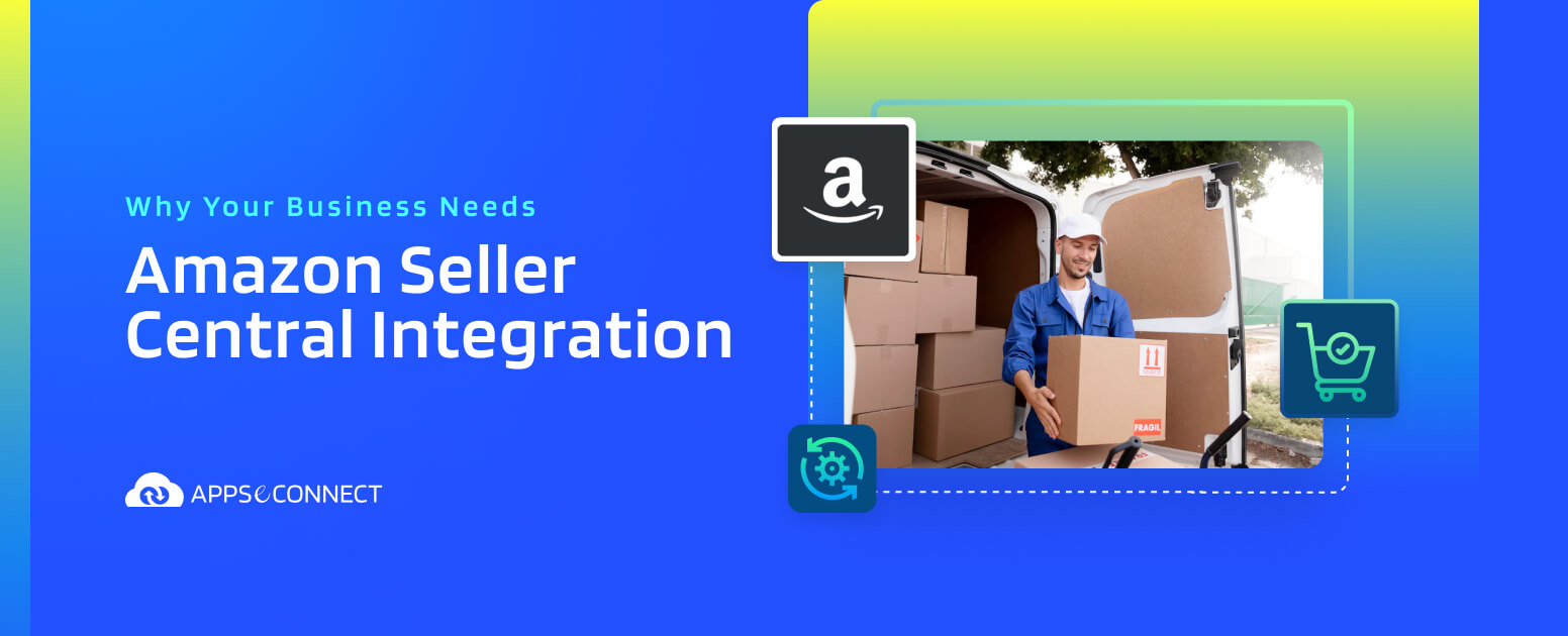 Why Businesses Need Amazon Seller Central Integration