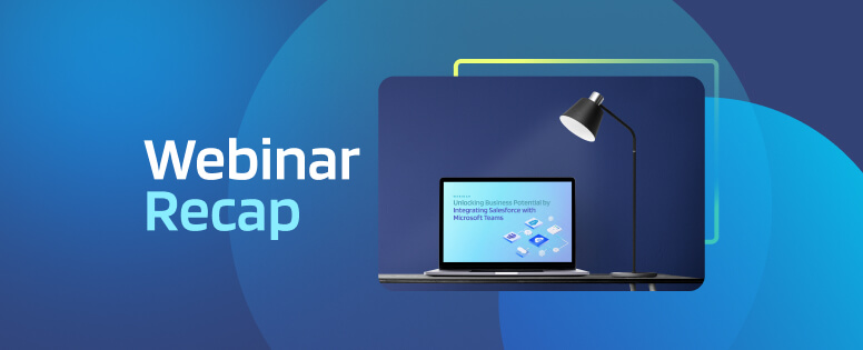 Webinar Recap Salesforce with Microsoft Teams