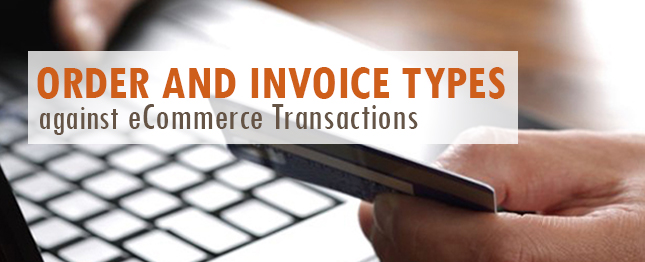Order-and-Invoice-types-against-eCommerce-Transactions
