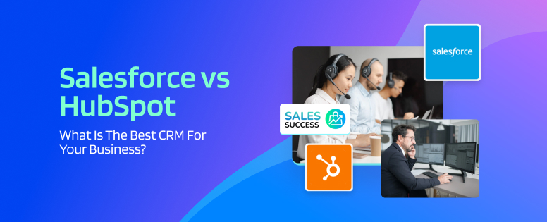 Salesforce vs HubSpot - What is the Best CRM for Your Business