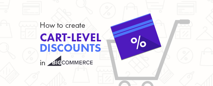 Create Cart-Level Discounts in Bigcommerce