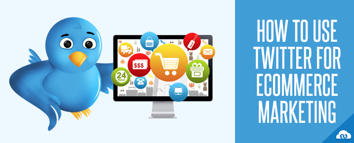 How to Use Twitter for Ecommerce Marketing
