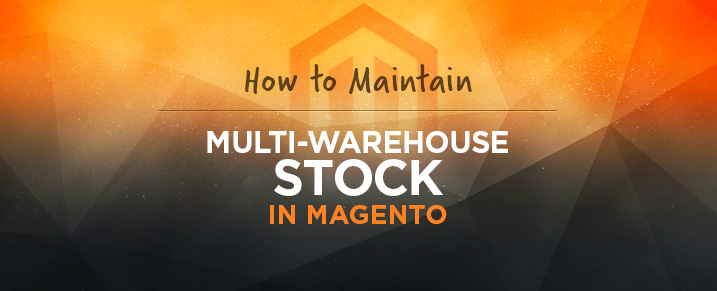 Maintain Multi-Warehouse Stock in Magento