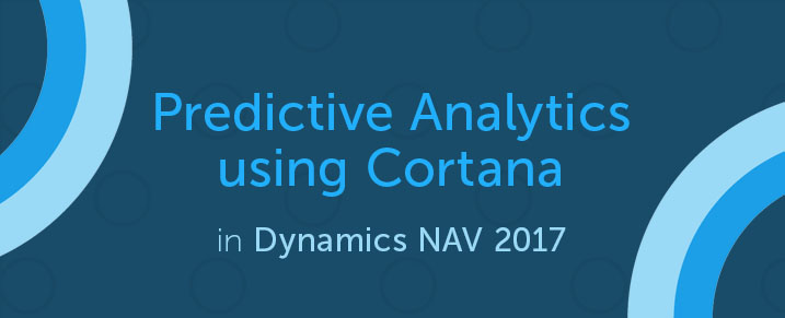 Predictive Analytics using Cortana in Dynamics NAV 2017