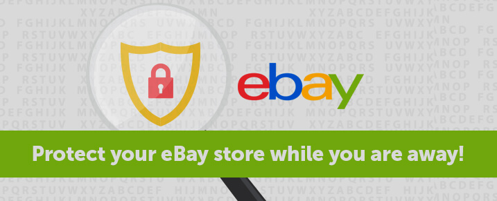 Protect your eBay store while you are away!