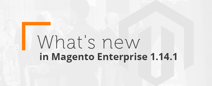 What's-new-in-Magento-Enterprise-1.14.1