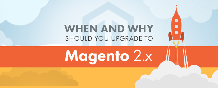 When and Why should you upgrade to Magento 2