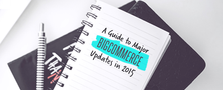 important-bigcommerce-updates-2015