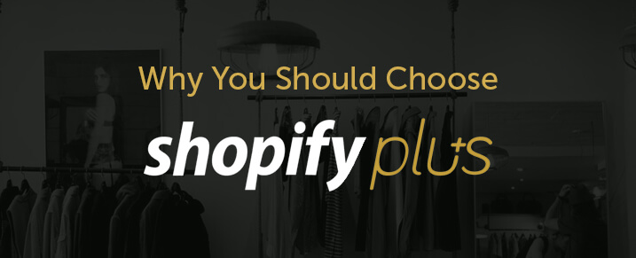 why you should choose shopify plus