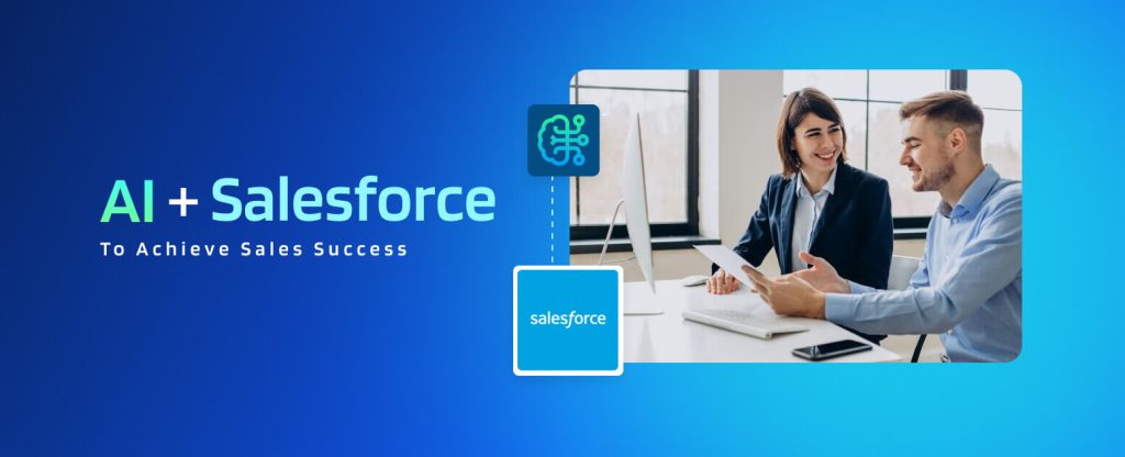 How to Leverage AI to Achieve Sales Success with Salesforce