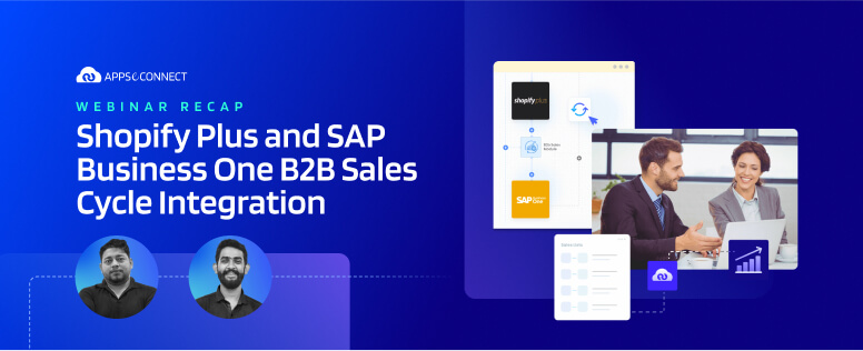 Webinar Recap - Shopify Plus and SAP Business One B2B Sales Cycle Integration