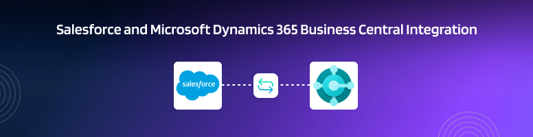 Salesforce and Dynamics 365 Business Central Integration