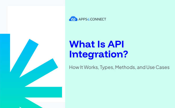 What Is API Integration How It Works, Types, Methods, and Use Cases
