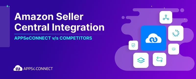 Amazon Seller Central Integration Our Integration Solutions Vs. Competitors