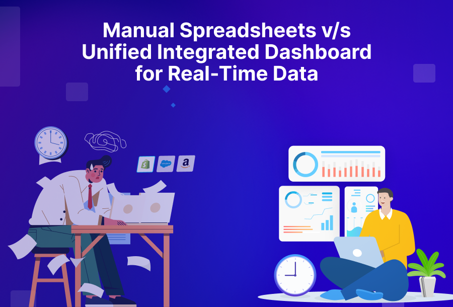 manual spreadsheets vs. unified integrated dashboard for real-time data
