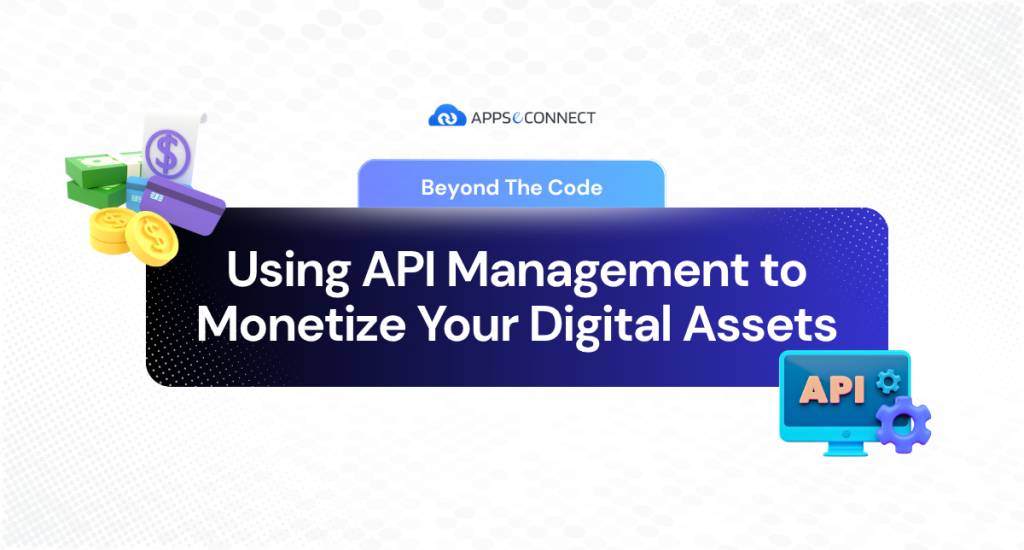 API Management to Monetize Your Digital Assets