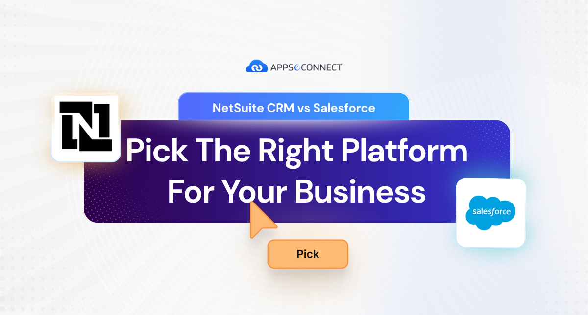 NetSuite CRM vs Salesforce Pick The Right Platform For Your Business
