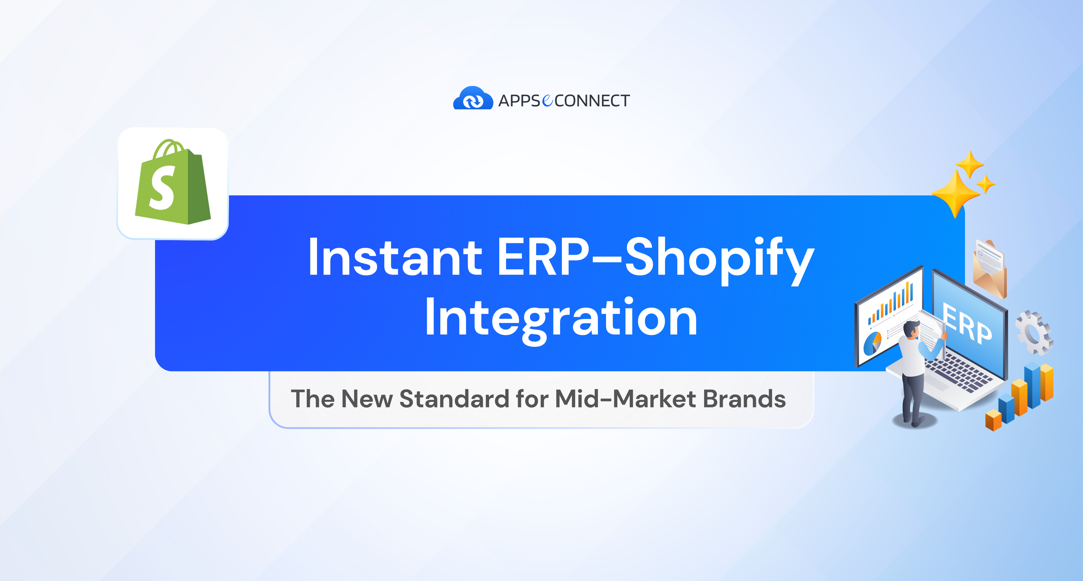 Instant ERP–Shopify Integration- The New Standard for Mid-Market Brands