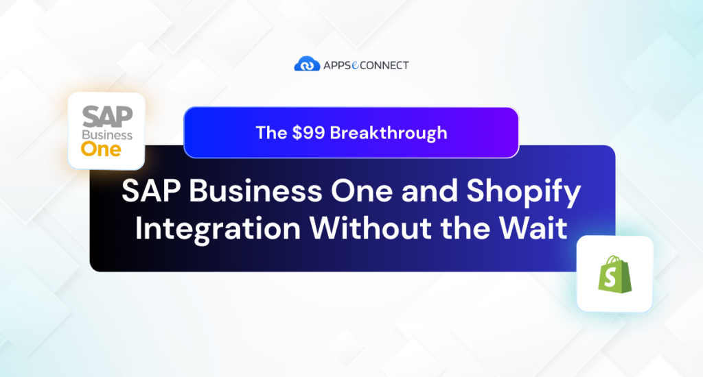 The $99 Breakthrough SAP Business One and Shopify Integration Without the Wait