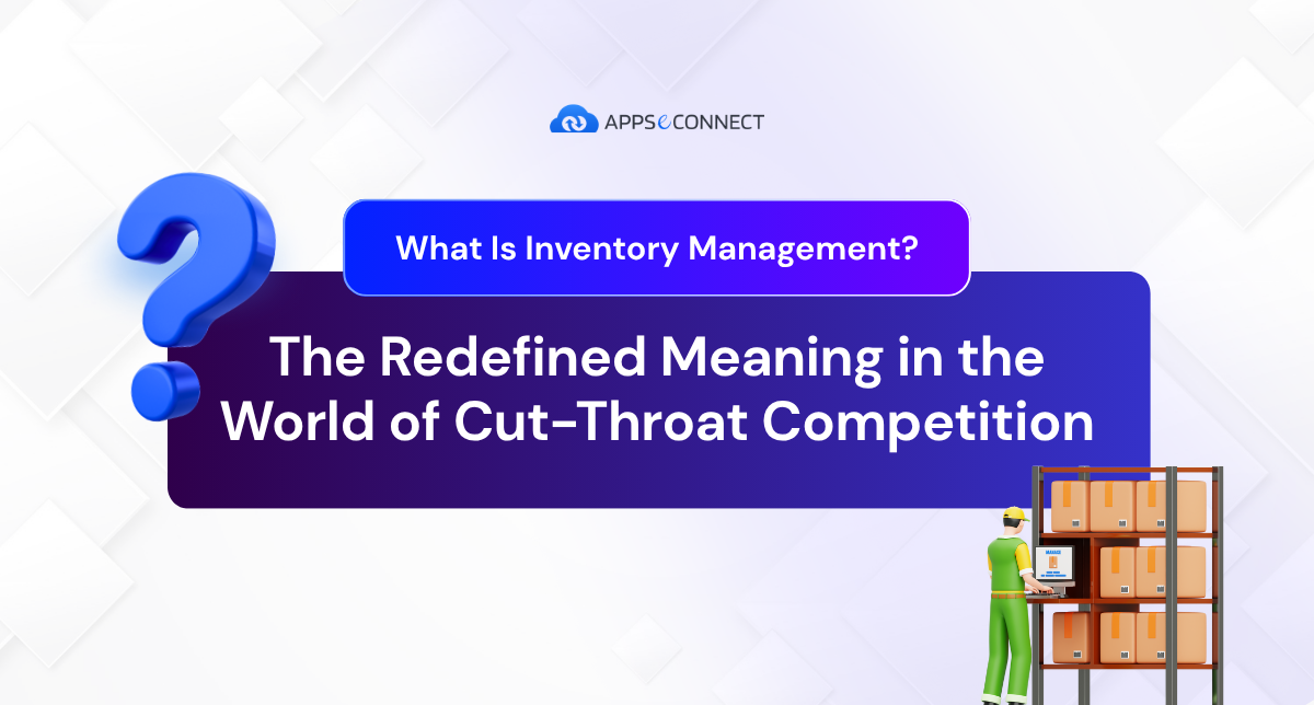 What Is Inventory Management - The Redefined Meaning in the World of Cut-Throat Competition banner'