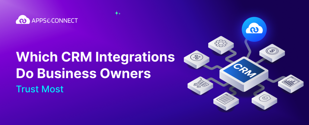 Which CRM Integrations Do Business Owners Trust Most