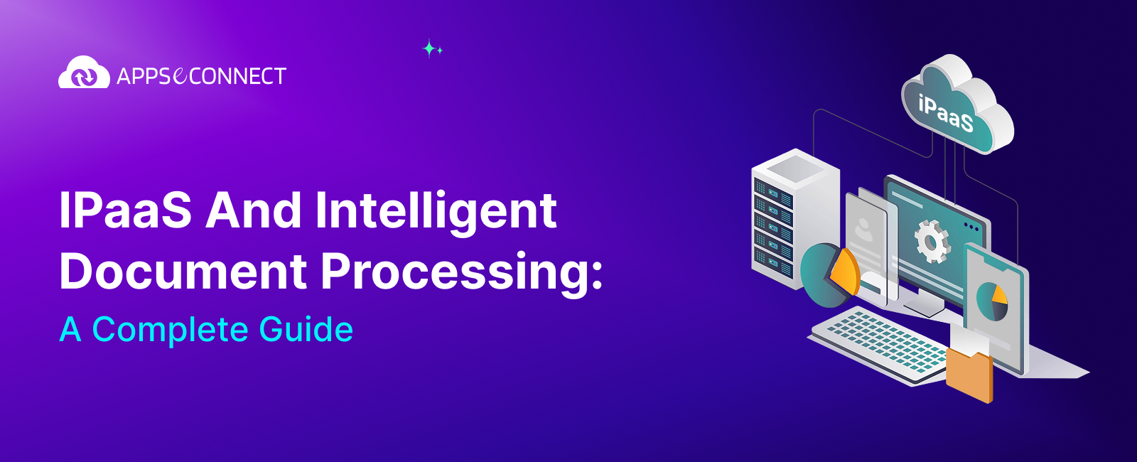 iPaaS and Intelligent Document Processing: A Complete Guide - Banner