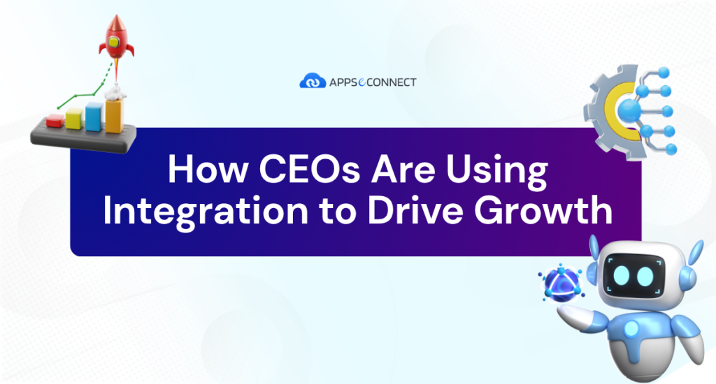 How CEOs Are Using Integration to Drive Growth banner