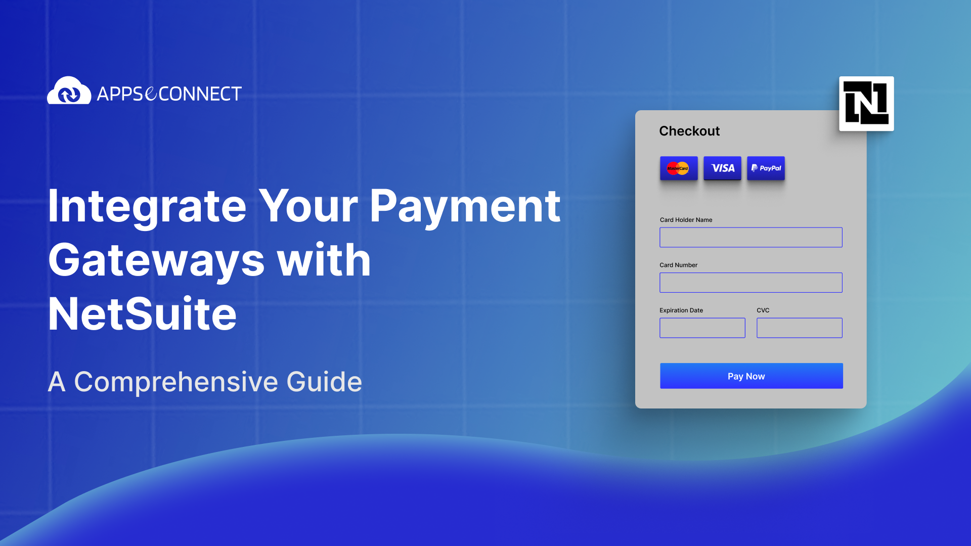 Integrate Your Payment Gateways with NetSuite – A Comprehensive Guide