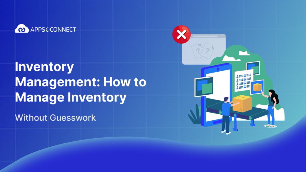 Inventory Management: How to Manage Inventory Without Guesswork