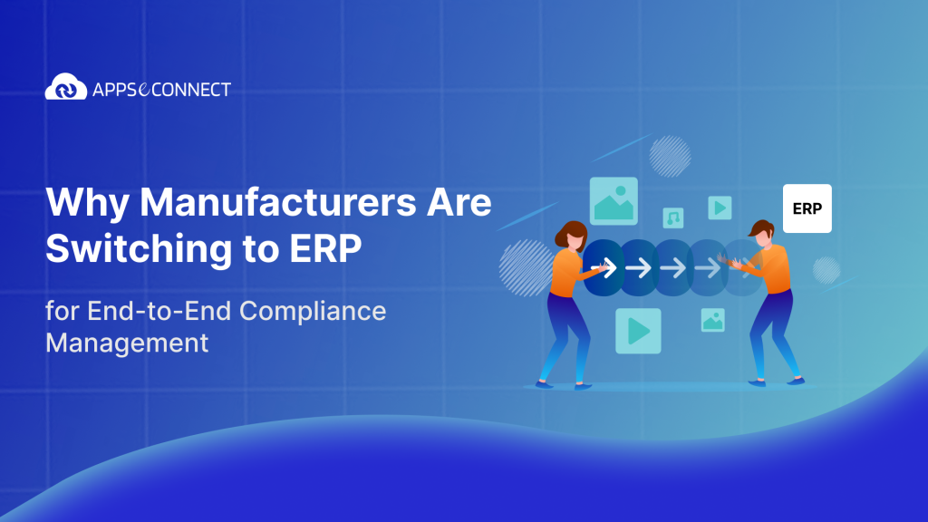 Why Manufacturers Are Switching to ERP for End-to-End Compliance Management