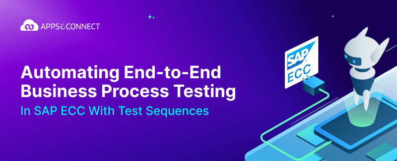 Automating End-to-End Business Process Testing in SAP ECC with Test Sequences