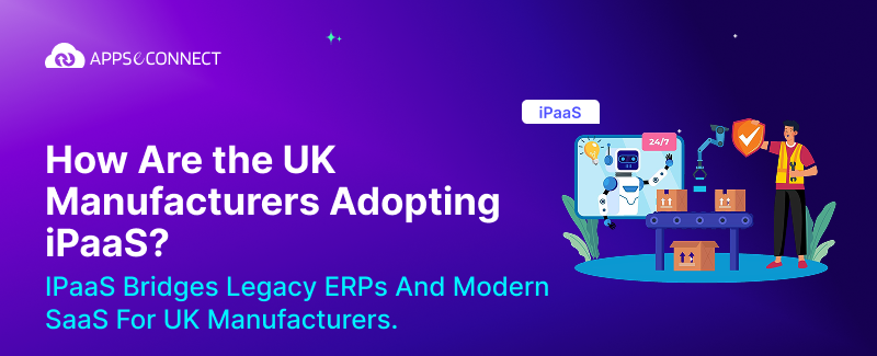 How Are the UK Manufacturers Adopting iPaaS?