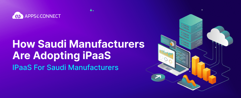 How Saudi Manufacturers Are Adopting iPaaS