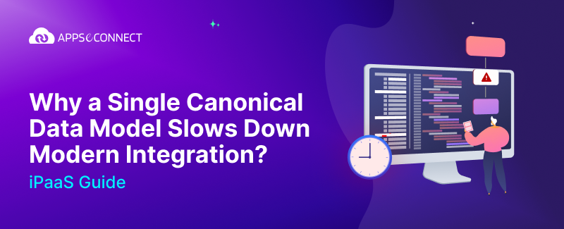 Why a Single Canonical Data Model Slows Down Modern Integration