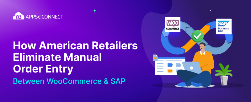 How American Retailers Eliminate Manual Order Entry Between WooCommerce & SAP