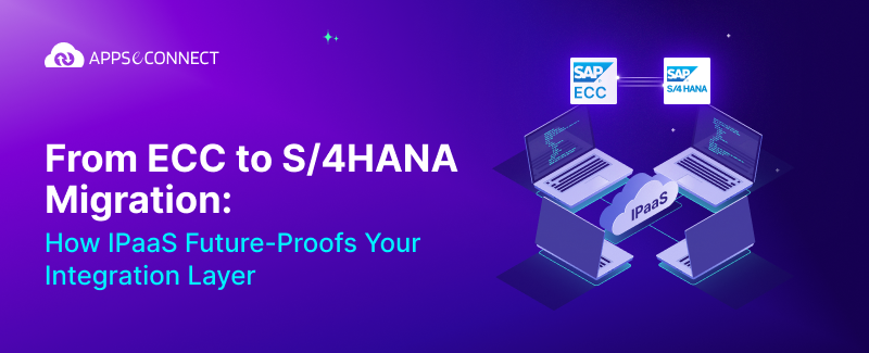 From ECC to S4HANA Migration How iPaaS Future-Proofs Your Integration Layer