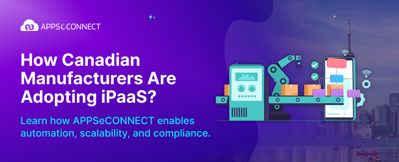 How Canadian Manufacturers Are Adopting iPaaS