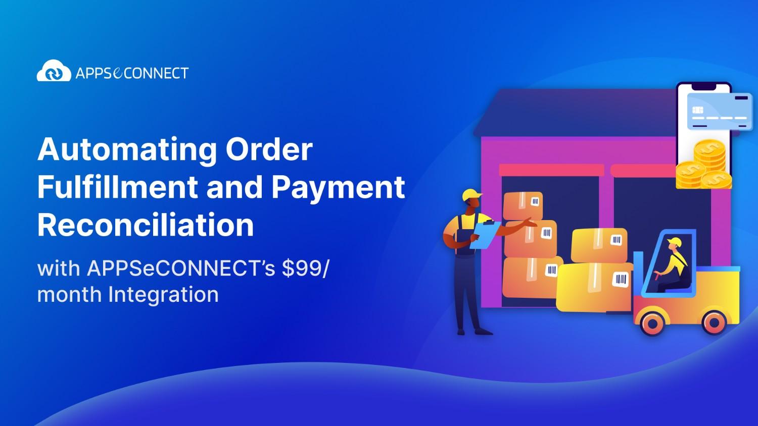 Automate Order Fulfillment & Payment Reconciliation