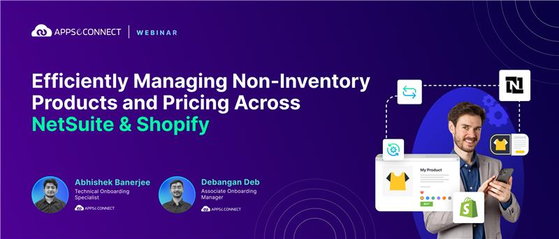 Efficiently Managing Non-Inventory Products and Pricing Across NetSuite & Shopify - Banner