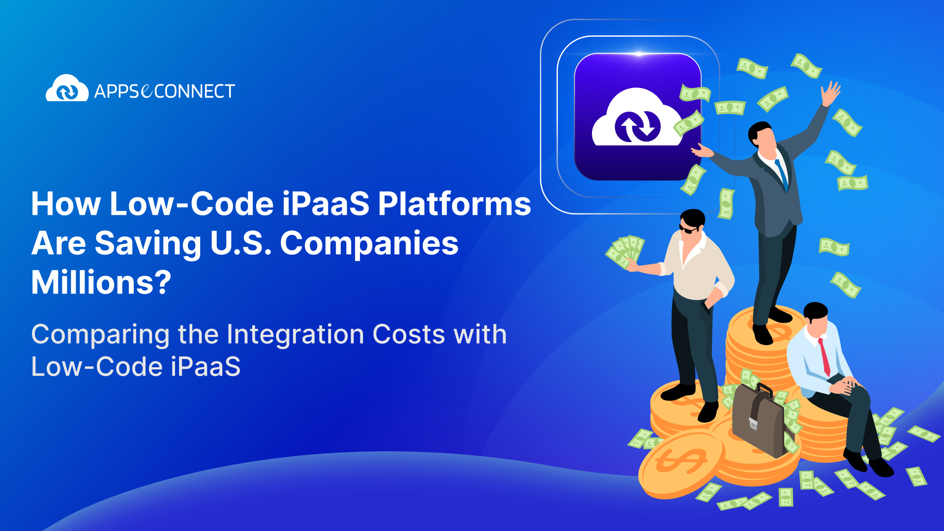 How Low-Code iPaaS Platforms Are Saving U.S. Companies Millions?