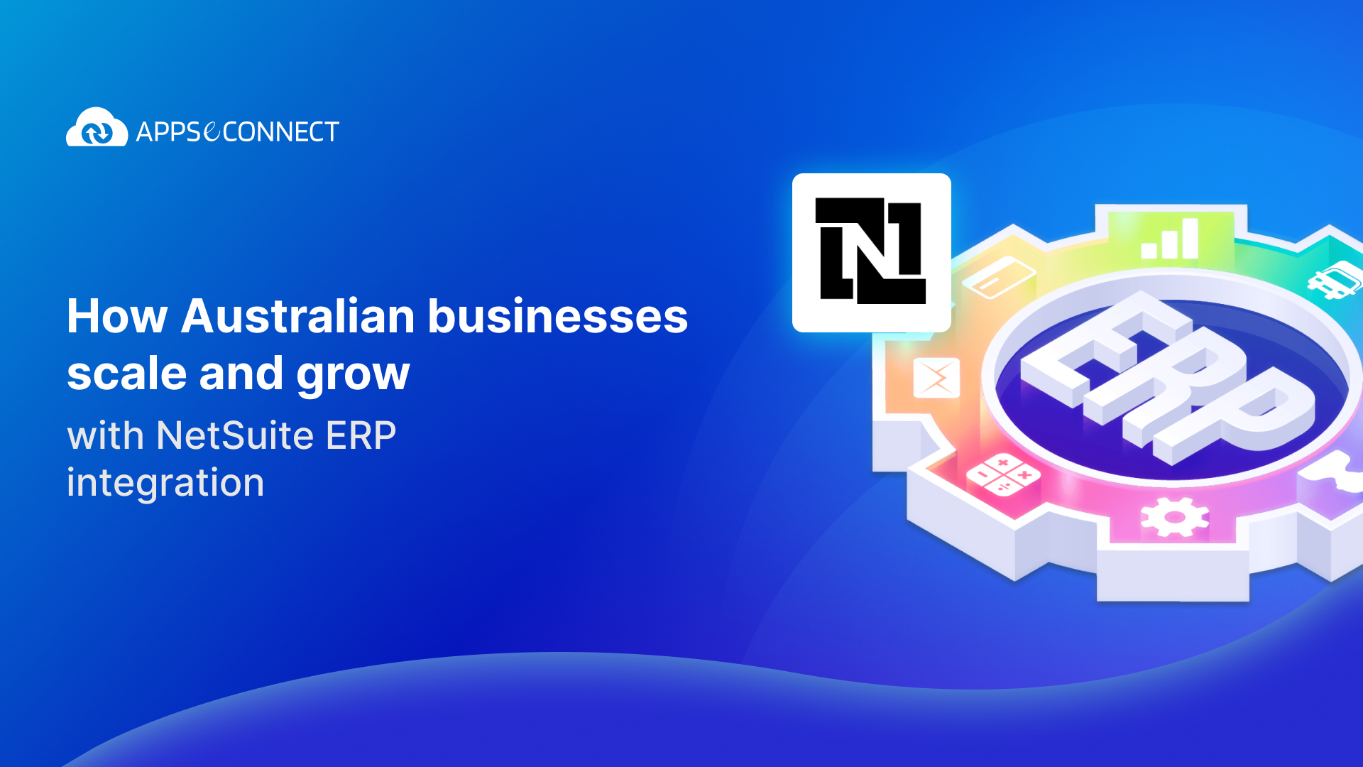 How Australian businesses scale and grow with NetSuite ERP integration