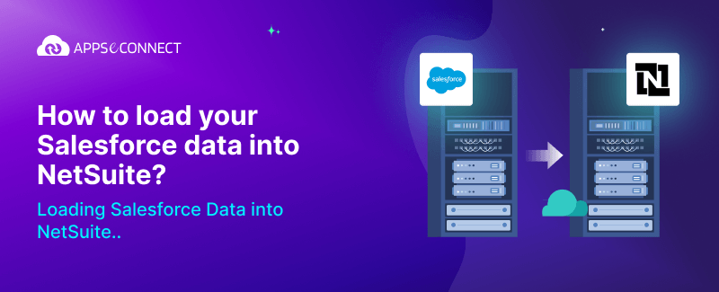 How to load your Salesforce data into NetSuite