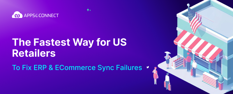 The Fastest Way for US Retailers to Fix ERP & eCommerce Sync Failures