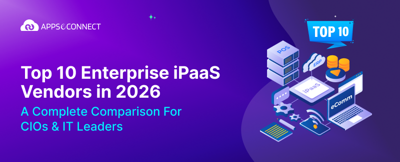 Top 10 Enterprise iPaaS Vendors in 2026 A Complete Comparison for CIOs & IT Leaders